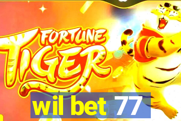 wil bet 77