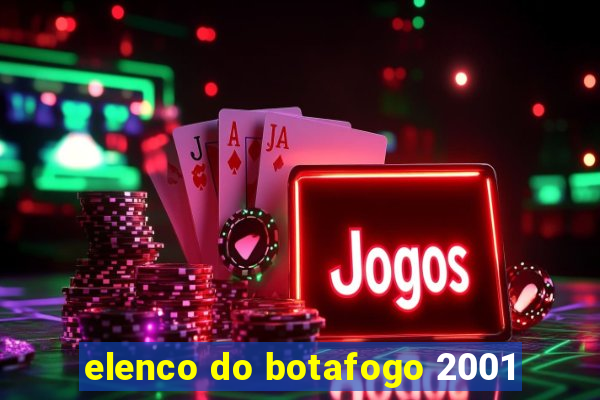 elenco do botafogo 2001