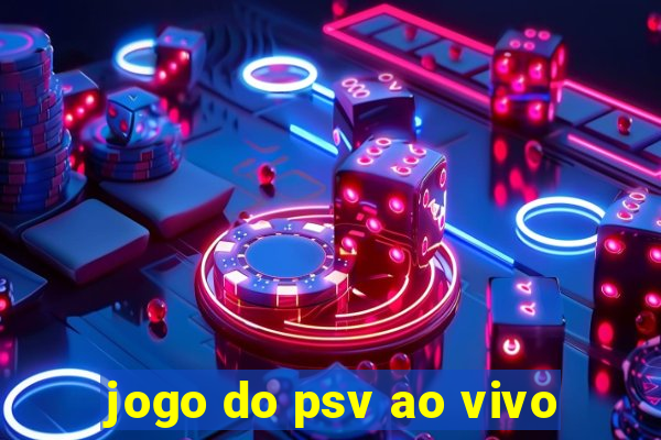 jogo do psv ao vivo