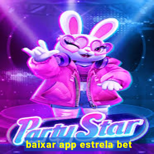 baixar app estrela bet