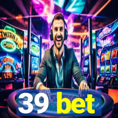 39 bet