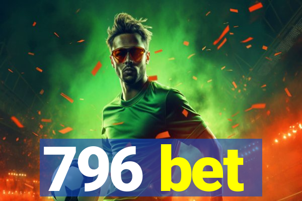 796 bet