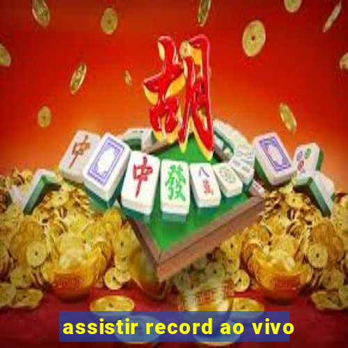 assistir record ao vivo