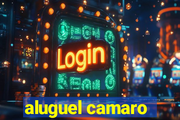 aluguel camaro