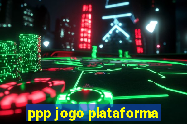 ppp jogo plataforma