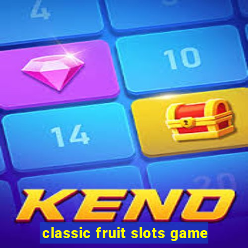 classic fruit slots game