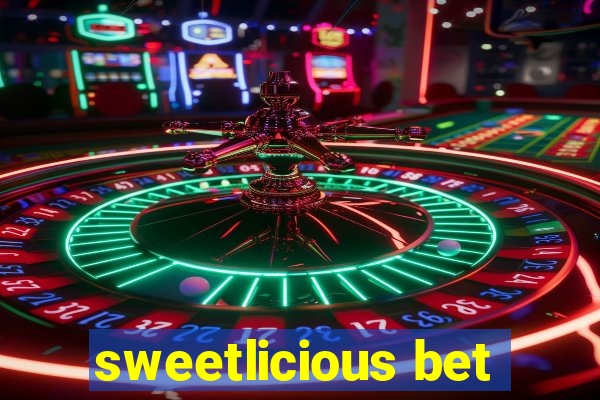 sweetlicious bet