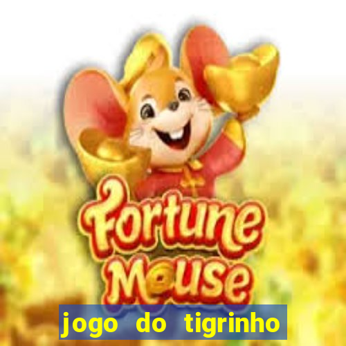 jogo do tigrinho sem depositar nada