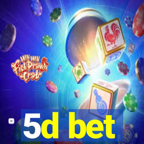 5d bet