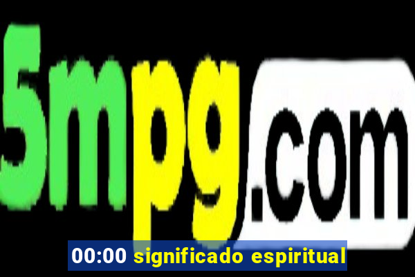 00:00 significado espiritual