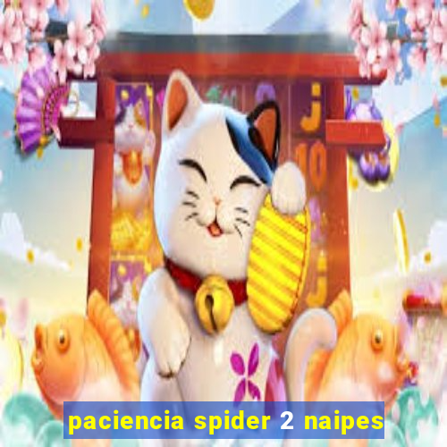 paciencia spider 2 naipes