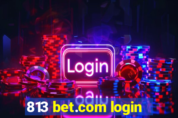 813 bet.com login