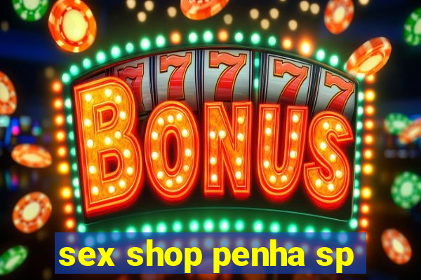 sex shop penha sp