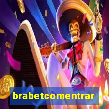 brabetcomentrar