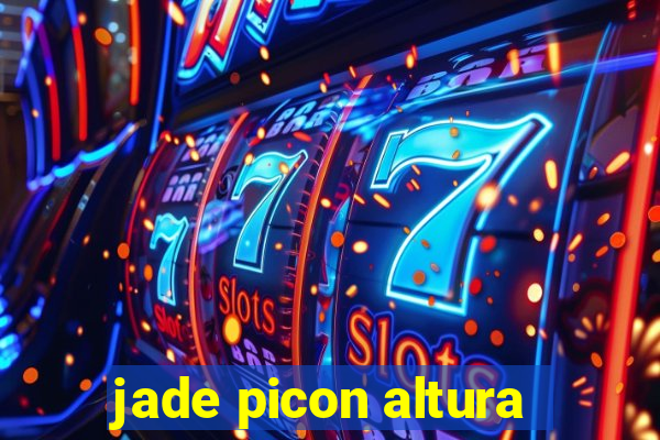 jade picon altura