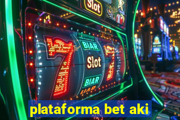 plataforma bet aki