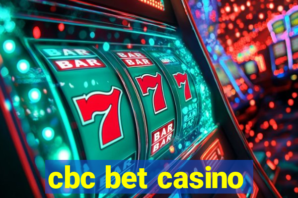 cbc bet casino