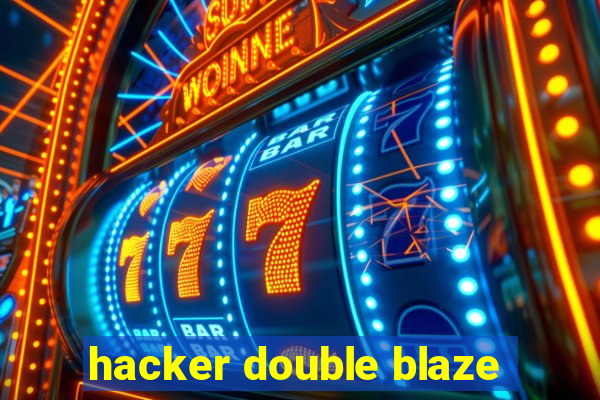 hacker double blaze