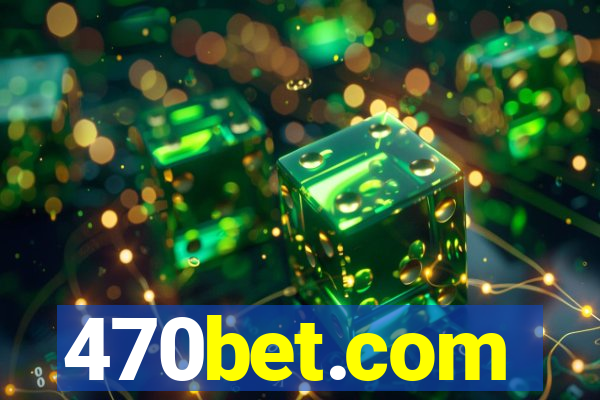 470bet.com