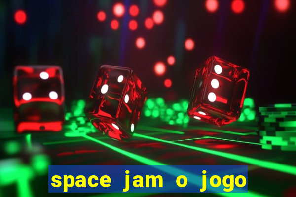 space jam o jogo do século torrent