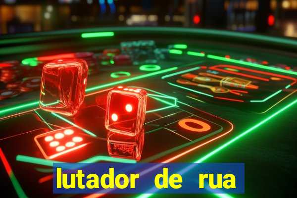 lutador de rua filme completo dublado mega filmes