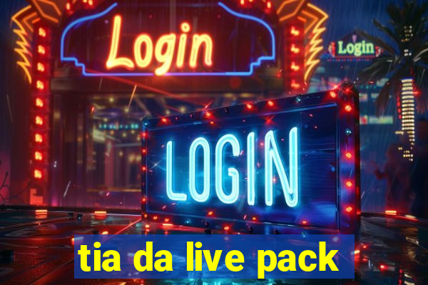 tia da live pack