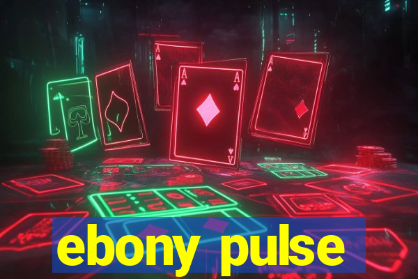 ebony pulse