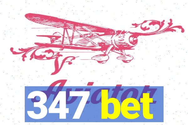 347 bet