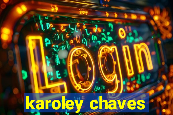 karoley chaves