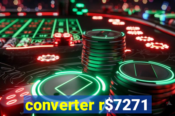 converter r$7271