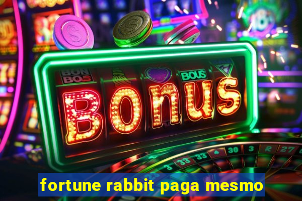 fortune rabbit paga mesmo