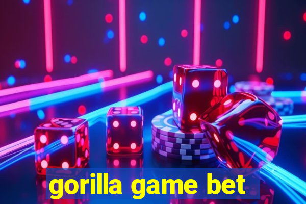 gorilla game bet