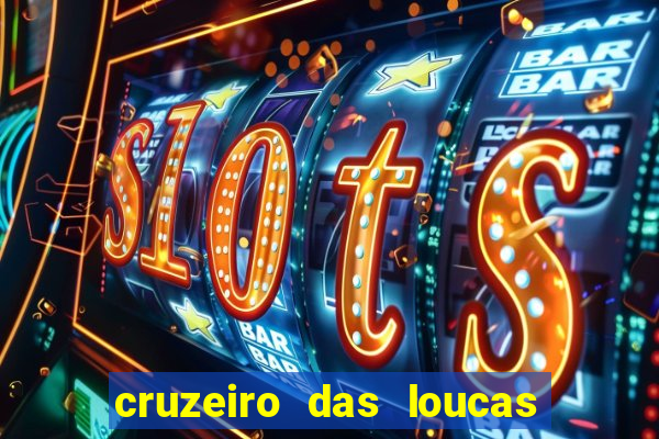 cruzeiro das loucas assistir gratis