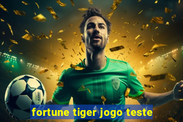 fortune tiger jogo teste