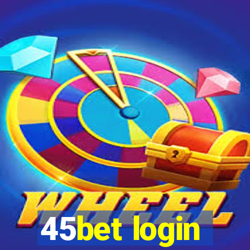 45bet login