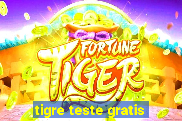 tigre teste gratis