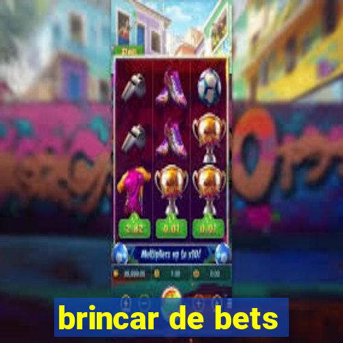 brincar de bets