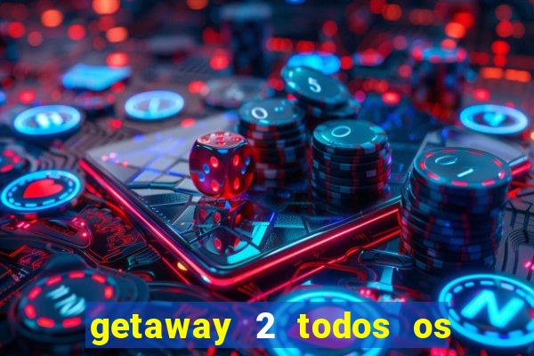 getaway 2 todos os carros 2024