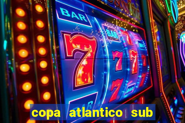 copa atlantico sub 19 tabela