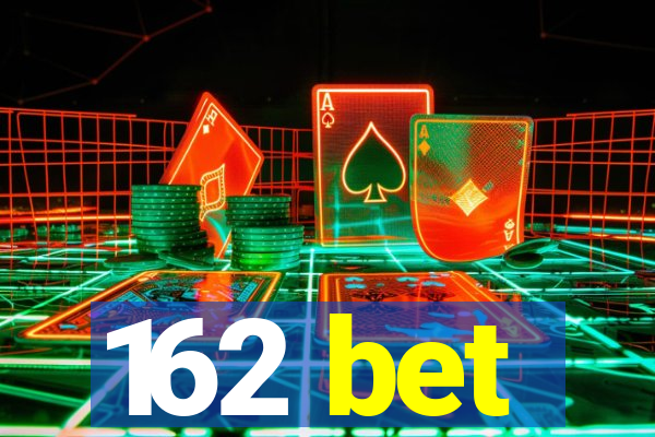 162 bet