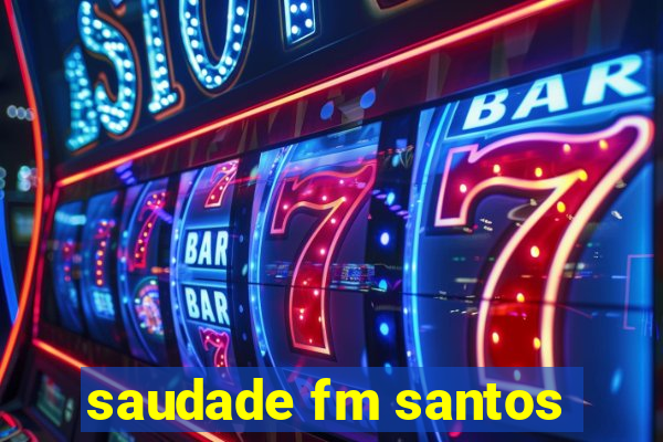 saudade fm santos