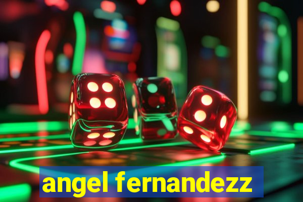 angel fernandezz