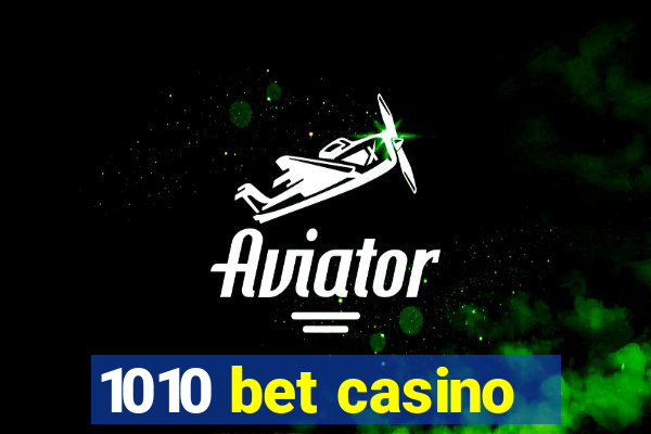 1010 bet casino