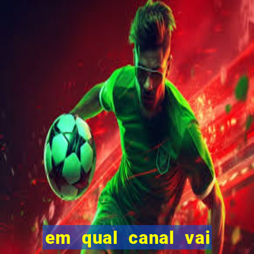 em qual canal vai passar o jogo do inter