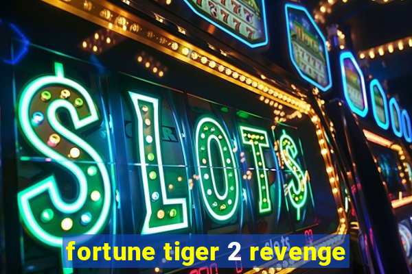 fortune tiger 2 revenge