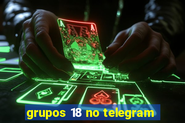 grupos 18 no telegram