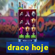 draco hoje