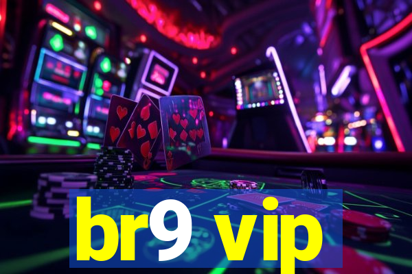 br9 vip