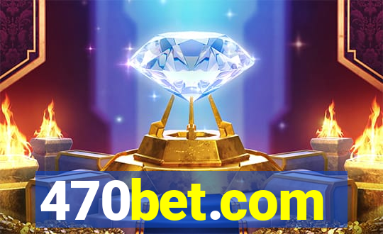 470bet.com