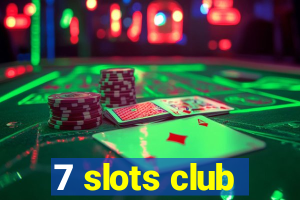 7 slots club